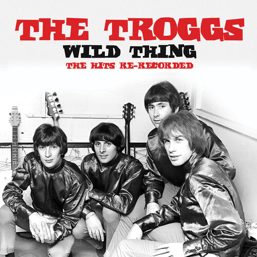 Troggs: Wild Thing: The Hits Re-Recorded