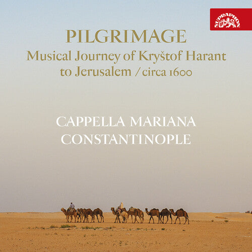 Mariana / Semerad / Blazikova: Pilgrimage - Musical Journey of Krystof Harant to Jerusalem (Circa 1600)