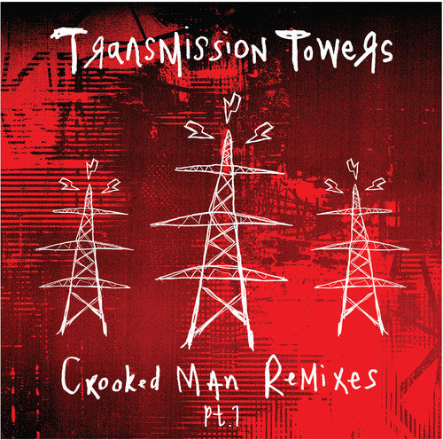 Transmission Towers: Crooked Man Remixes Pt. 1