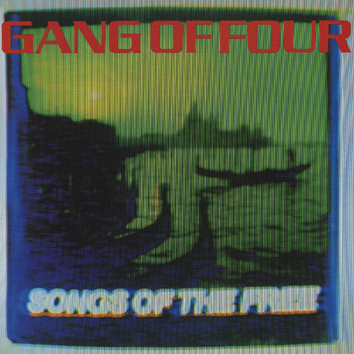 Gang of Four: Songs Of The Free