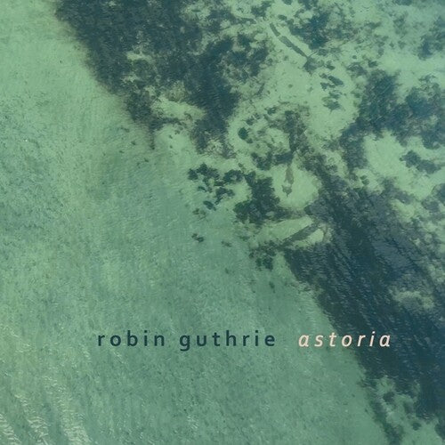 Guthrie, Robin: Astoria