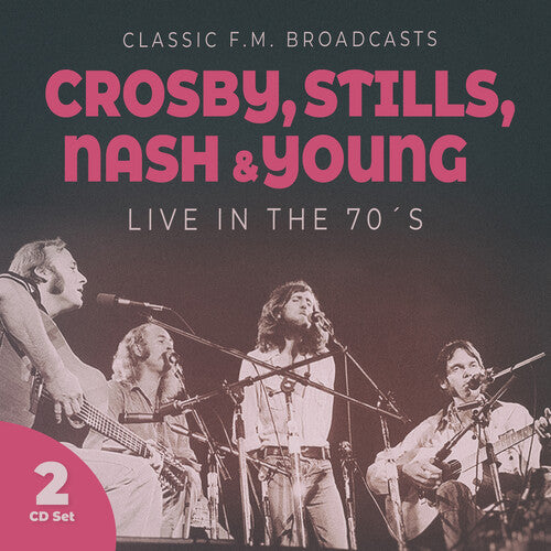 Crosby Stills Nash & Young: Live In The 70s