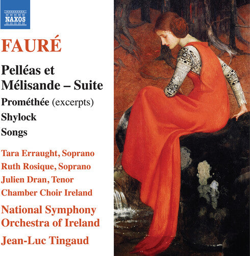 Faure / Erraught / Rosique: Faure: Pelleas et Melisande Suite; Promethee (excerpts); Shylock; Songs