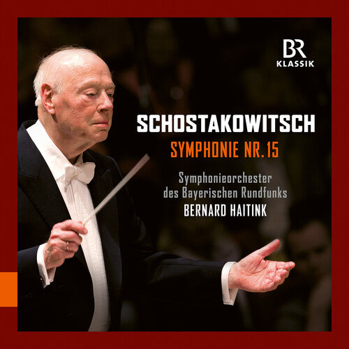 Shostakovich / Bavarian Symphony Orchestra: Shostakovich: Symphony No. 15 with Bernard Haitink