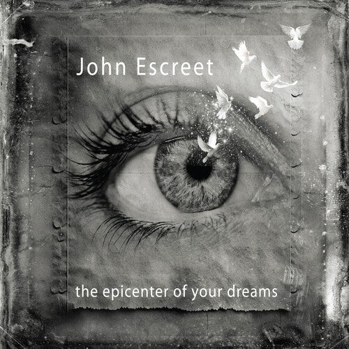 Escreet, John: Epicenter Of Your Dreams