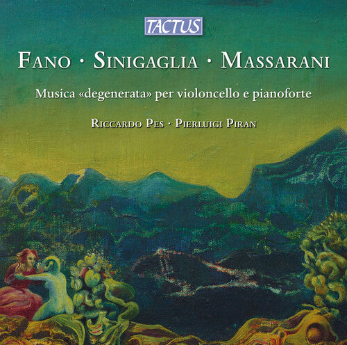 Fano / Sinigaglia / Massarani / Piran: Fano, Sinigaglia & Massarani: Musica "degenerata" per violoncello e pianoforte