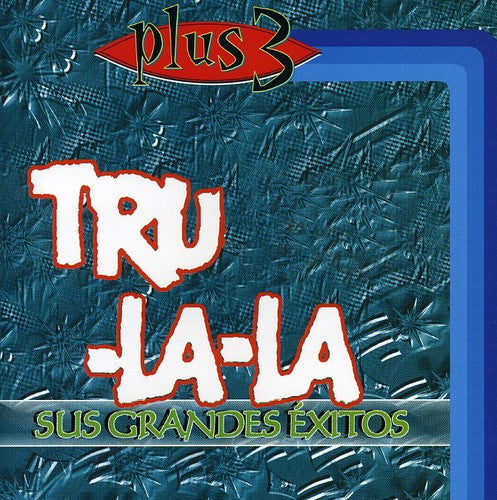 Tru La La: Sus Grandes Exitos