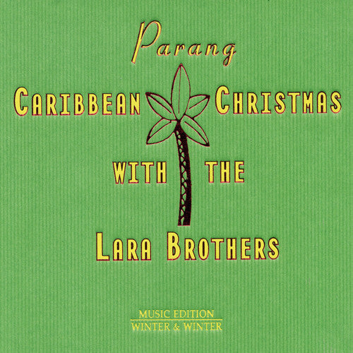 Parang: Carribean Christmas with Lara Brothers: Parang: Carribean Christmas With The Lara Brothers