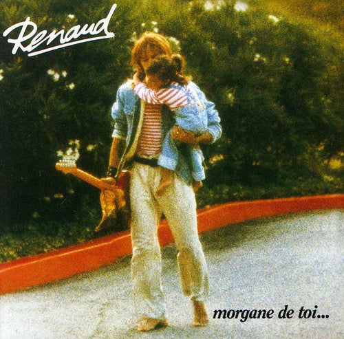 Renaud: Morgane de Toi