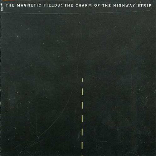 The Magnetic Fields: Charm of the Highway Strip