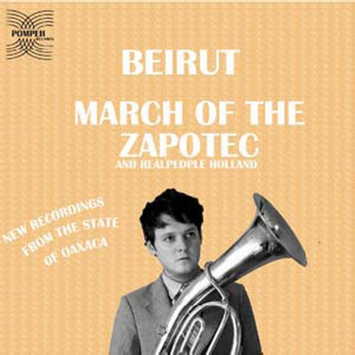 Beirut: March Of The Zapotec