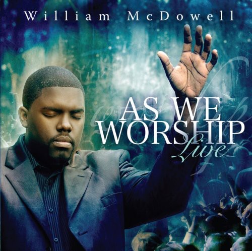 McDowell, William: As We Worship Live