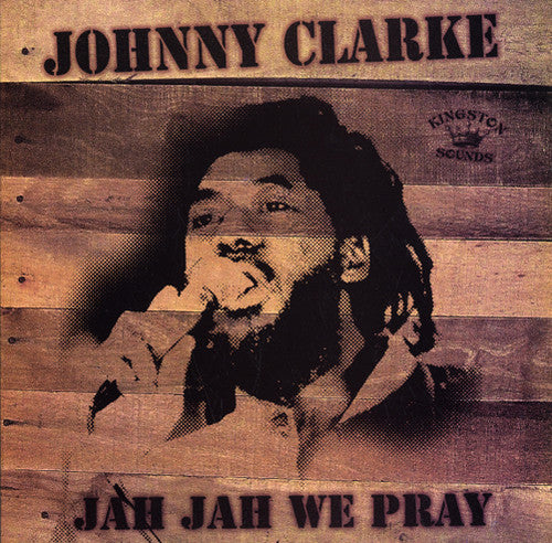 Clarke, Johnny: Jah Jah We Pray