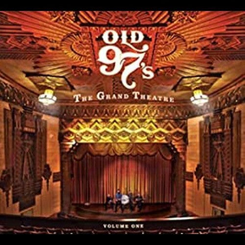 Old 97's: The Grand Theatre, Vol. 1