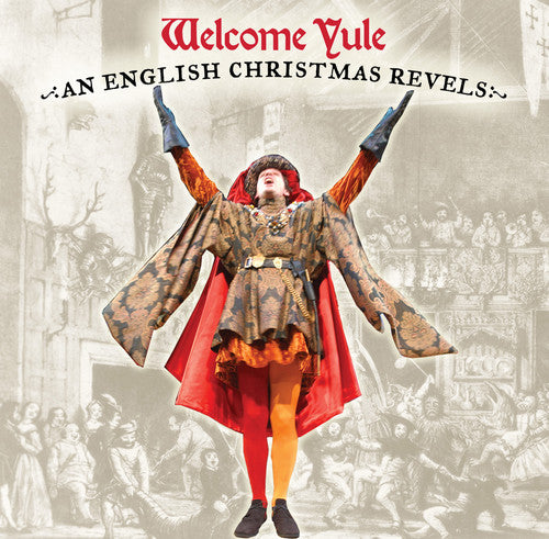 Revels: Welcome Yule: An English Christmas Revels