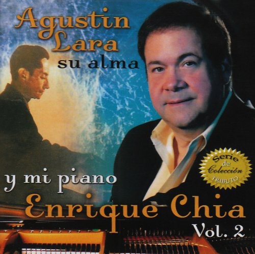 Chia, Enrique: Agustin Lara Su Alma Y Mi Piano, Vol. 2