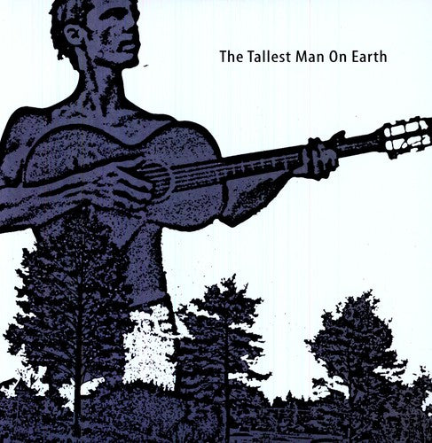 Tallest Man on Earth: The Tallest Man On Earth