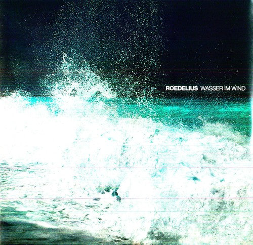 Roedelius: Wasser Im Wind