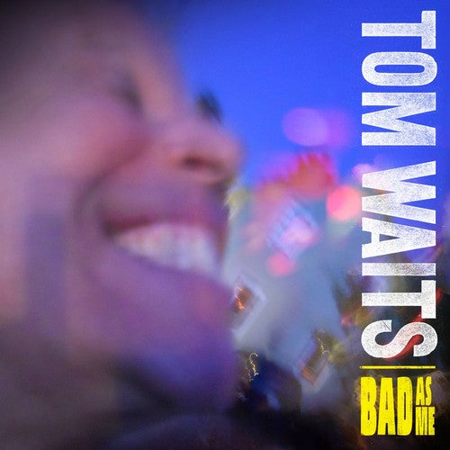 Waits, Tom: Bad As Me