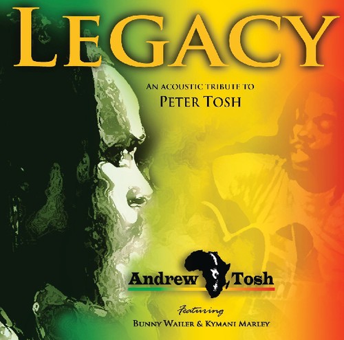 Tosh, Andrew: Legacy: An Acoustic Tribute to Peter Tosh