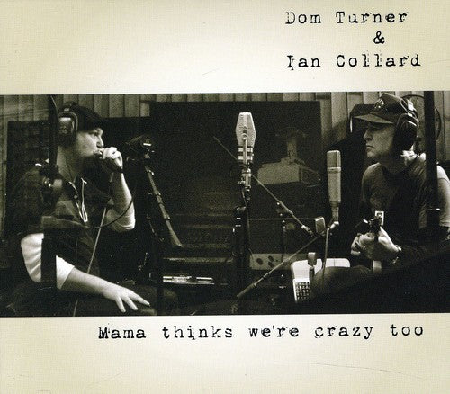 Turner, Dom & Ian Collard: Mama Thinks We're Crazy Too