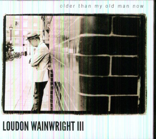 Wainwright III, Loudon: Older Than My Old Man Now