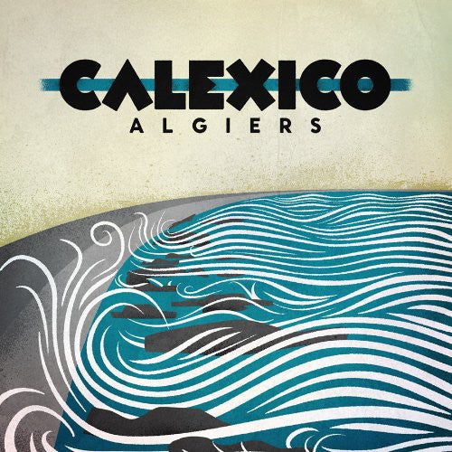 Calexico: Algiers