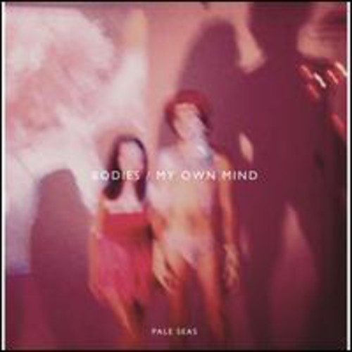 Pale Seas: Bodies/My Own Mind