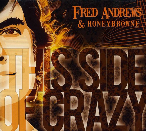 Andrews, Fred / Honeybrowne: This Side of Crazy