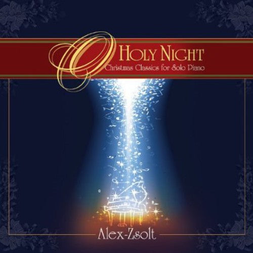 Zsolt, Alex: O Holy Night: Christmas Classics for Solo Piano