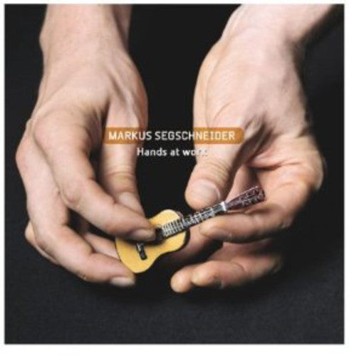 Segschneider, Markus: Hands at Work