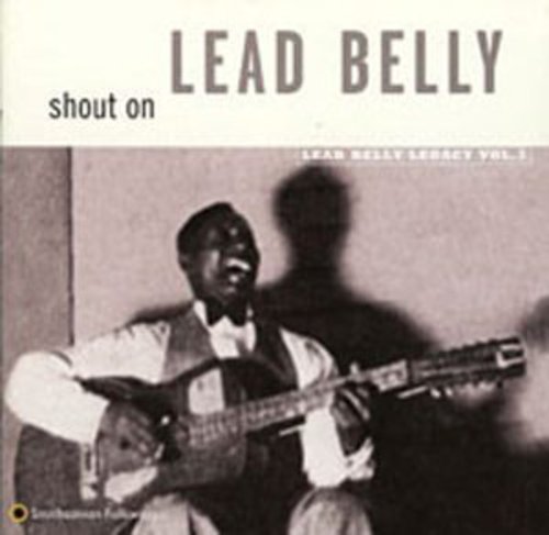 Leadbelly: Shout on: Leadbelly Legacy 3