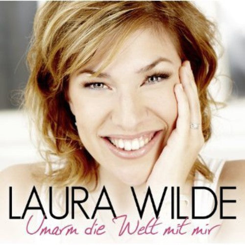 Wilde, Laura: Umarm Die Welt Mit Mir