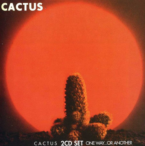 Cactus: Cactus / One Way or Another