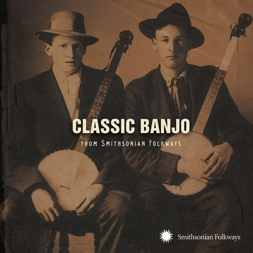 Classic Banjo From Smithsonian Folkways: Classic Banjo from Smithsonian Folkways