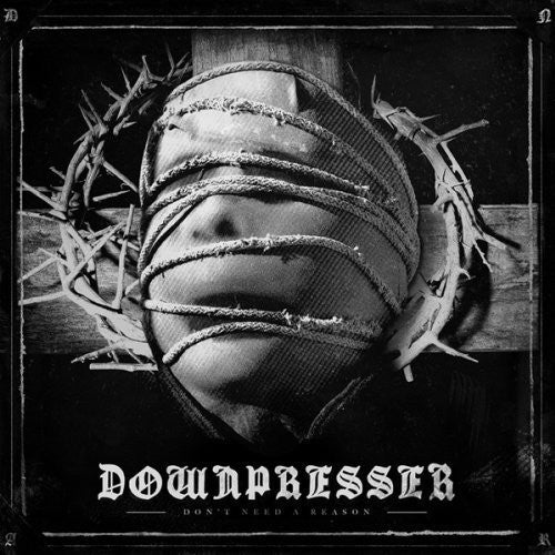 Downpresser: Dont Need a Reason