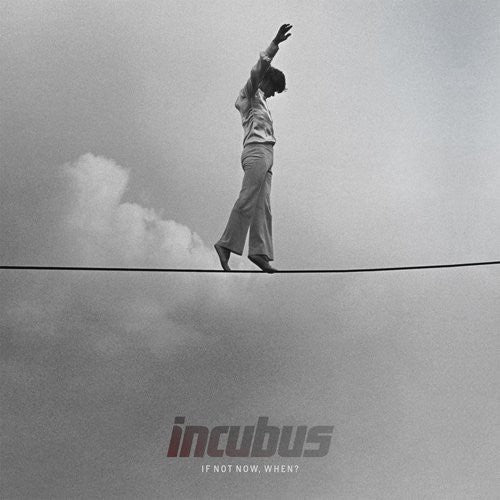 Incubus: If Not Now When