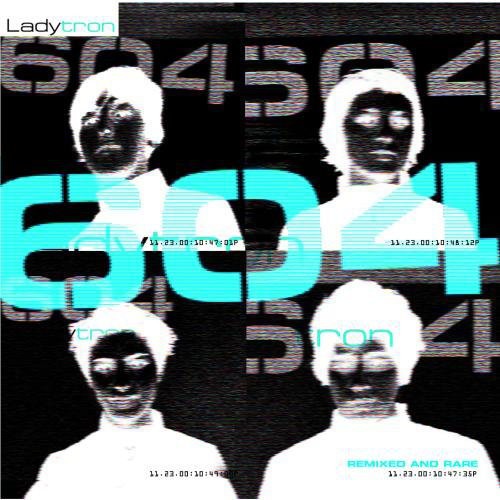 Ladytron: 604: Remixed & Rare