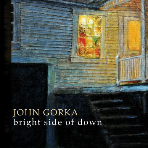 Gorka, John: Bright Side of Down