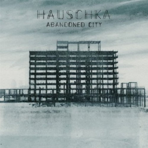 Hauschka: Abandoned City