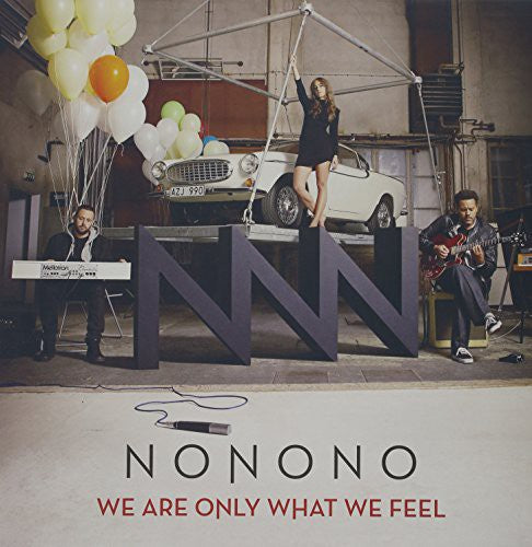 NoNoNo: We Are Only What We Feel