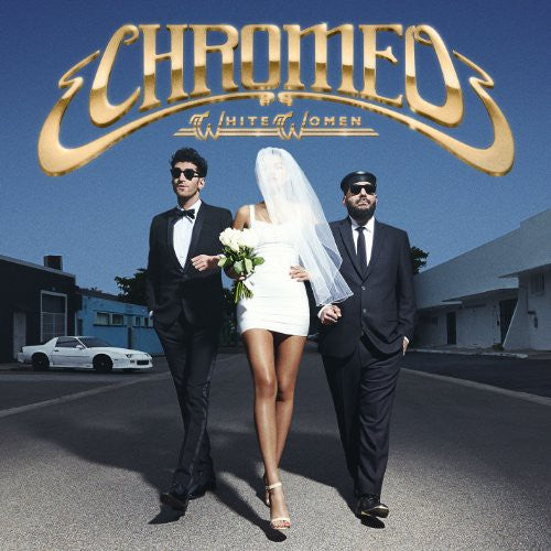 Chromeo: White Women