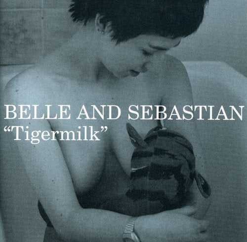 Belle & Sebastian: Tigermilk