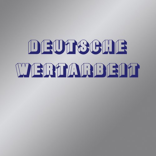 Deutsche Wertarbeit: Deutsche Wertarbeit