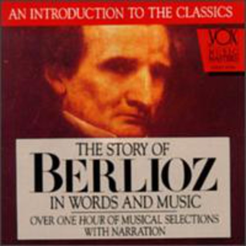 Berlioz: His Story & His Music