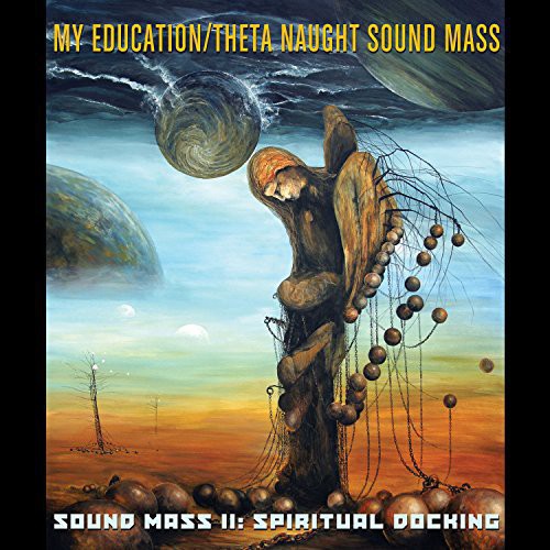 My Education / Theta Naught Sound Mass: Sound Mass II: Spiritual Docking