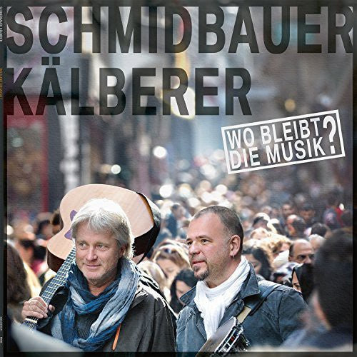 Schmidbauer / Kaelbe: Wo Bleibt Die Musik