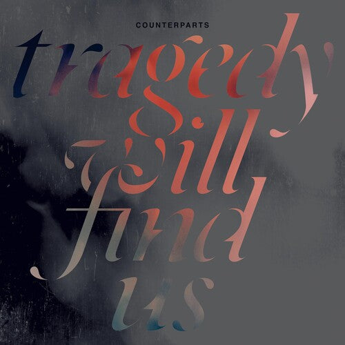 Counterparts: Tragedy Will Find Us