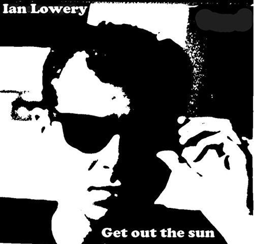 Lowery, Ian: Get Out the Sun