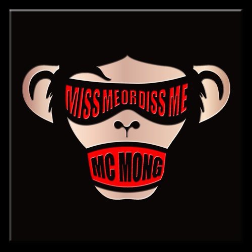 MC Mong: Miss Me or Diss Me